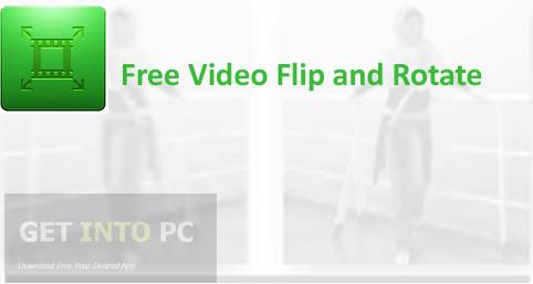 Free Video Flip and Rotate Latest Version Download