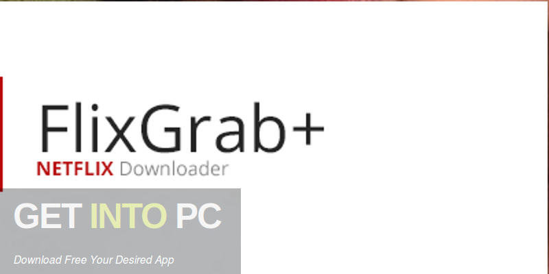 FlixGrab+ 1.2.3.84 Premium Free Download-GetintoPC.com