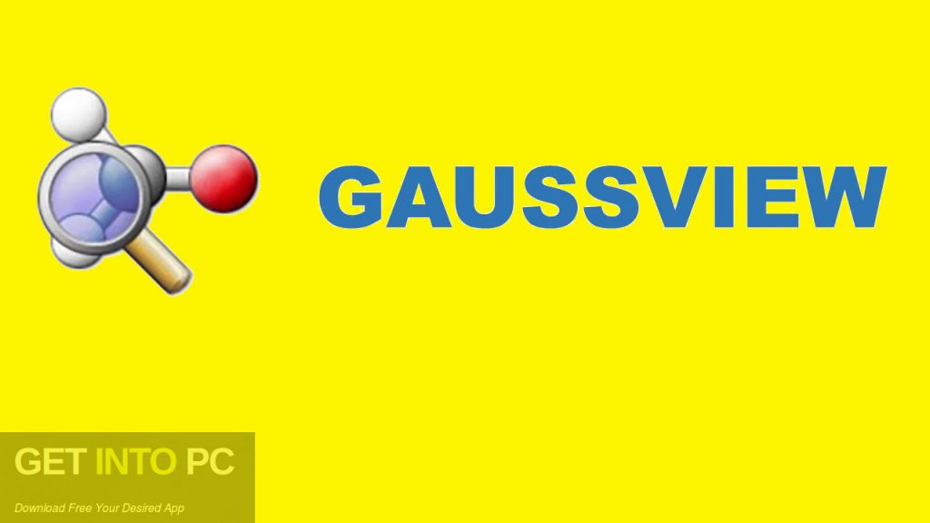 GaussView 6.0.16 Free Download-GetintoPC.com
