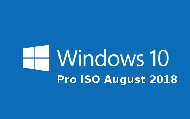 Windows 10 Pro ISO August 2018 Free Download
