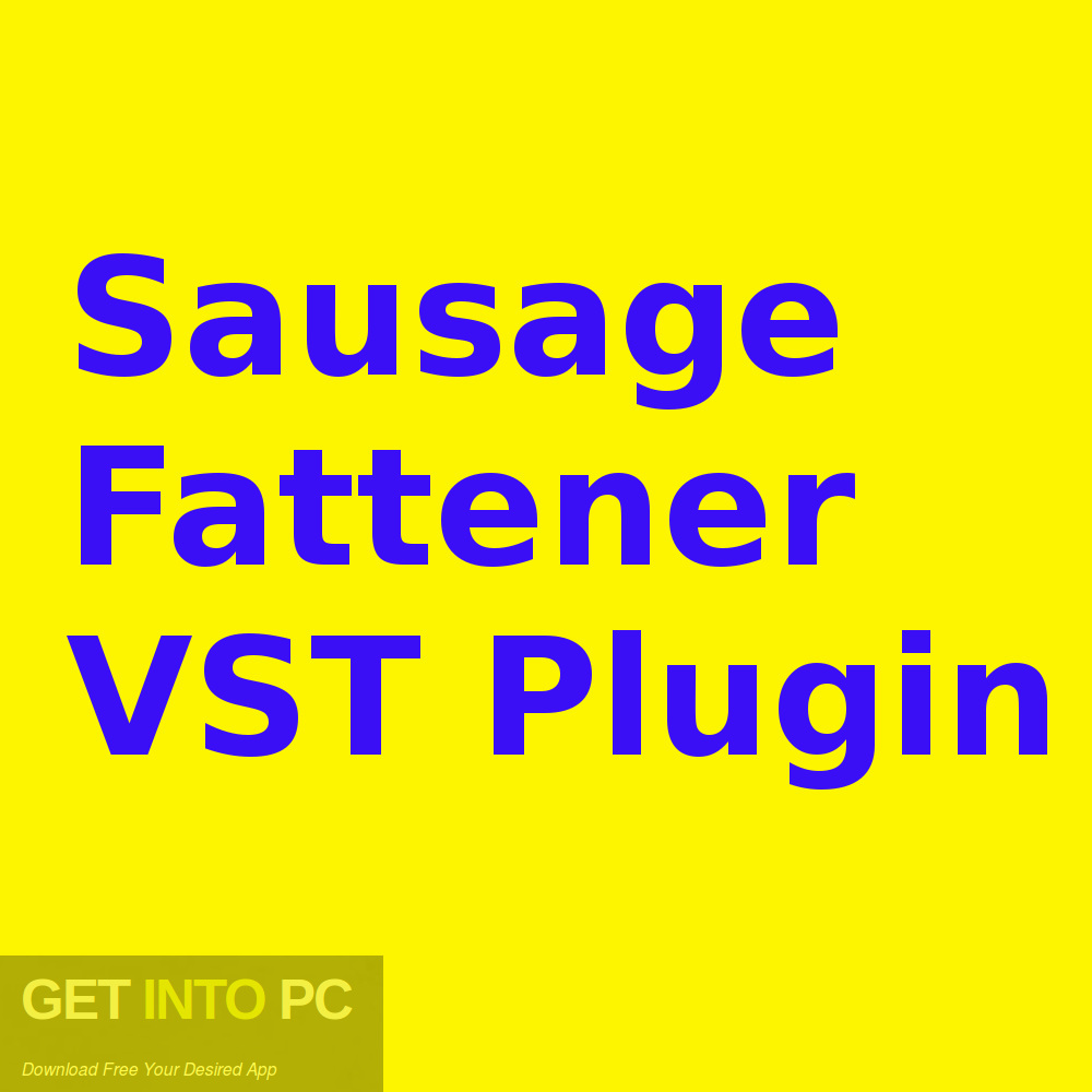 Sausage Fattener VST Plugin Free Download-GetintoPC.com