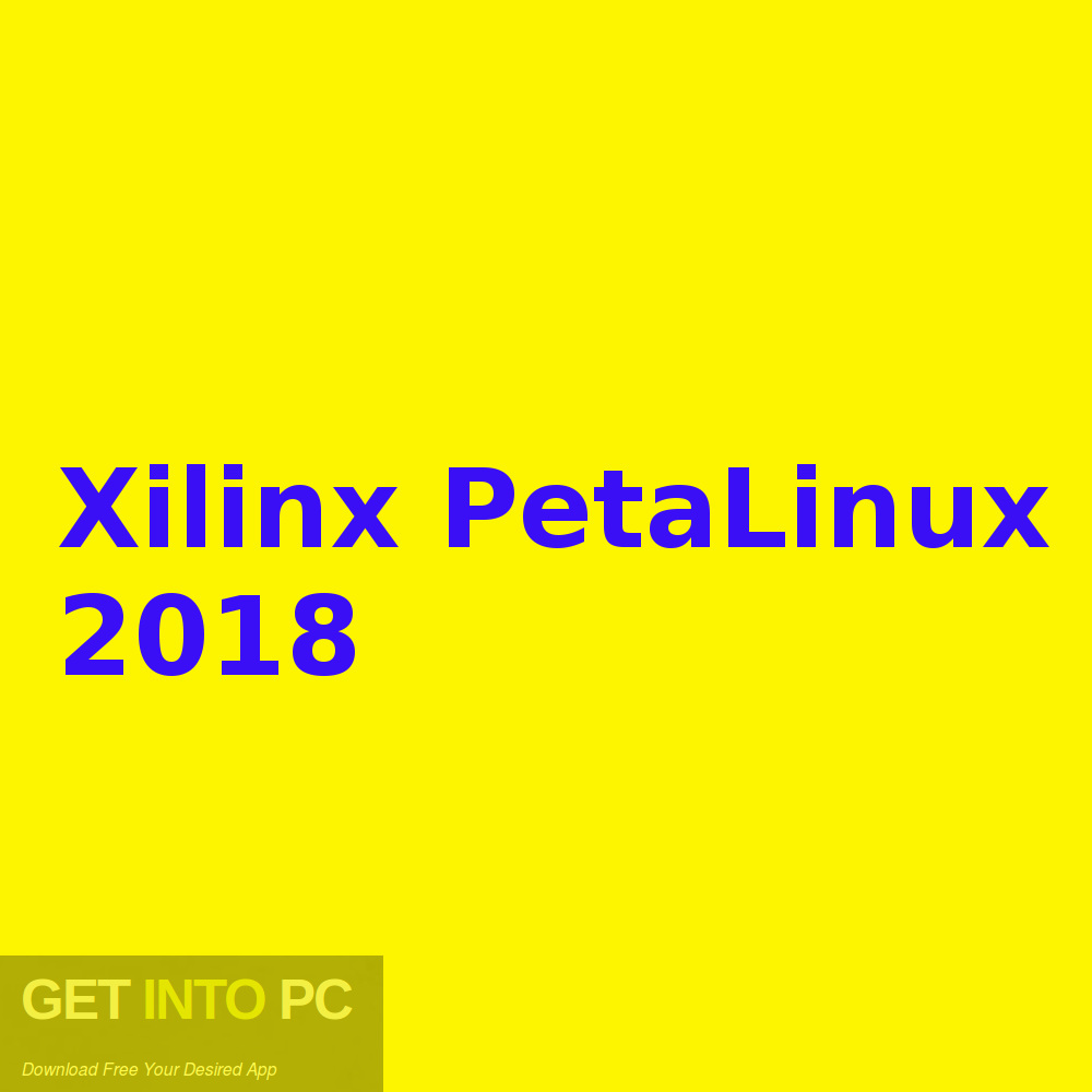 Xilinx PetaLinux 2018 Free Download-GetintoPC.com