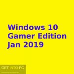 Windows 10 Gamer Edition Jan 2019 Free Download