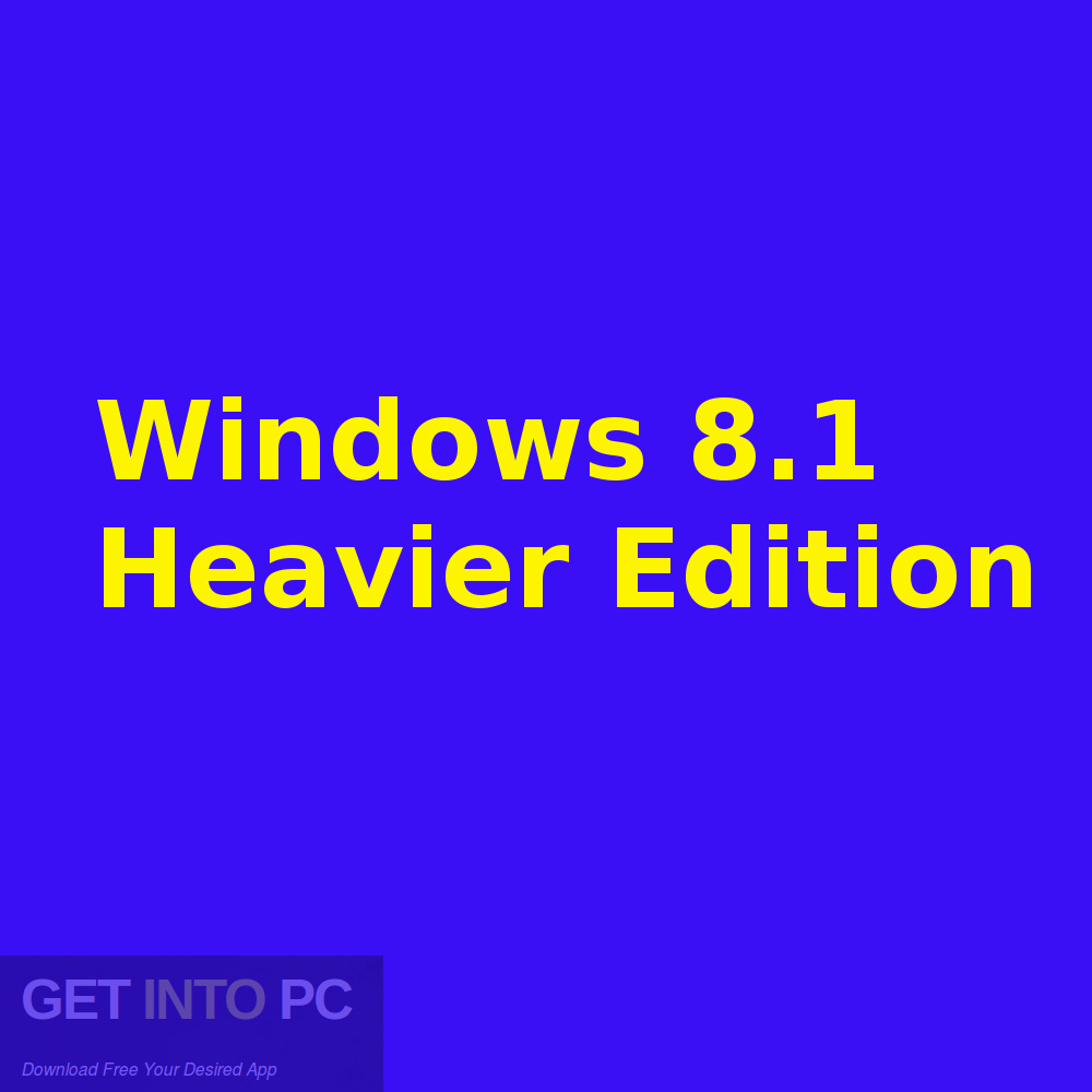 Windows 8.1 Heavier Edition Free Download-GetintoPC.com