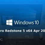 Windows 10 Pro Redstone 5 x64 Apr 2019 Free Download