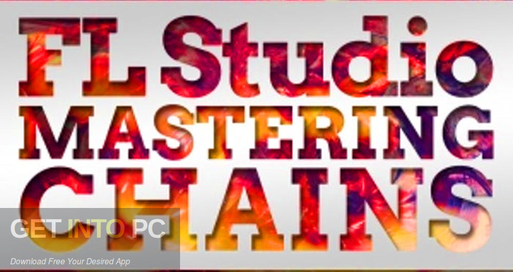 FL Studio Mastering Chains Free Download-GetintoPC.com