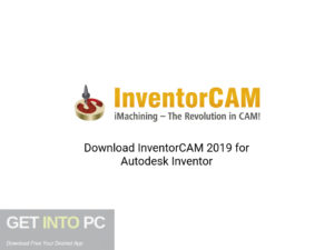 InventorCAM-2019-for-Autodesk-Inventor-Offline-Installer-Download-GetintoPC.com