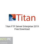Titan FTP Server Enterprise 2019 Free Download