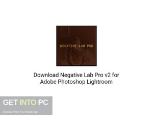 Negative Lab Pro v2 for Adobe Photoshop Lightroom Latest Version Download-GetintoPC.com