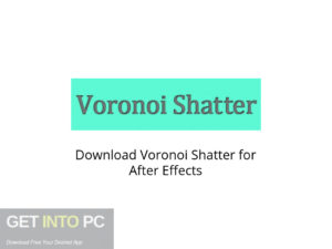 Voronoi Shatter for After Effects Latest Version Download-GetintoPC.com
