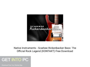 Native Instruments Scarbee Rickenbacker Bass: The Official Rock Legend (KONTAKT) Latest Version Download-GetintoPC.com