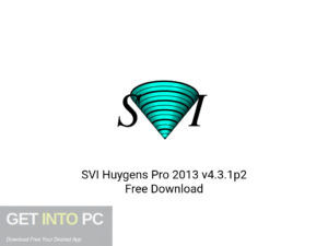 SVI Huygens Pro 2013 v4.3.1p2 Latest Version Download-GetintoPC.com