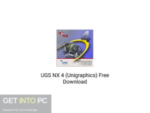 UGS NX 4 (Unigraphics) Latest Version Download-GetintoPC.com