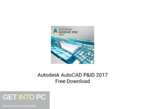 Autodesk AutoCAD P&ID 2017 Latest Version Download-GetintoPC.com