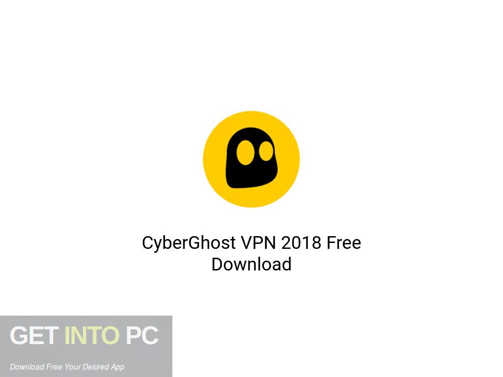 Cyberghost Vpn 2018 Free Download Get Into Pc