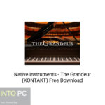 Native Instruments – The Grandeur (KONTAKT) Free Download
