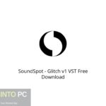 SoundSpot – Glitch v1 VST Free Download