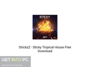 StiickzZ Sticky Tropical House Latest Version Download-GetintoPC.com