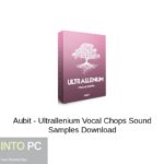 Aubit – Ultrallenium Vocal Chops Sound Samples Download