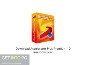 Download Accelerator Plus Premium 10 Latest Version Download-GetintoPC.com