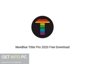 NewBlue Titler Pro 2020 Latest Version Download-GetintoPC.com