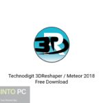 Technodigit 3DReshaper / Meteor 2018 Free Download