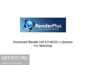 IRender nXt 5.0 NC03 + Libraries For SketchUp Offline Installer Download-GetintoPC.com