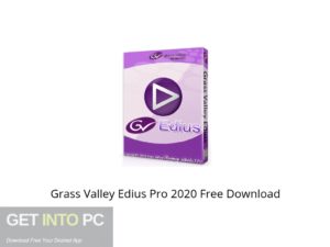 Grass Valley Edius Pro 2020 Offline Installer Download-GetintoPC.com