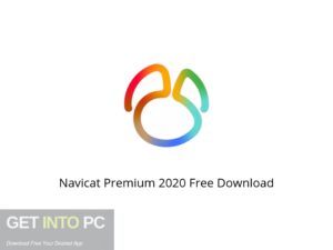 Navicat Premium 2020 Offline Installer Download-GetintoPC.com
