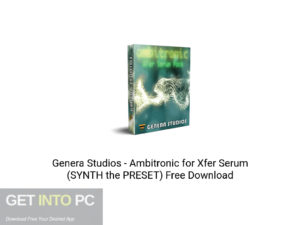 Genera Studios Ambitronic for Xfer Serum (SYNTH the PRESET) Offline Installer Download-GetintoPC.com