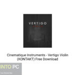 Cinematique Instruments – Vertigo Violin (KONTAKT) Free Download