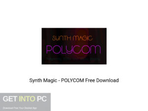 Synth Magic POLYCOM Offline Installer Download-GetintoPC.com