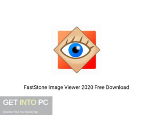 FastStone Image Viewer 2020 Offline Installer Download-GetintoPC.com