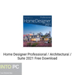 Home Designer Professional / Architectural / Suite 2021 Free Download