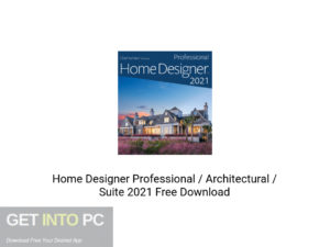 Home Designer Professional Architectural Suite 2021 Offline Installer Download-GetintoPC.com