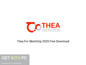 Thea For SketchUp 2020 Offline Installer Download-GetintoPC.com