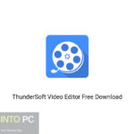 ThunderSoft Video Editor Free Download