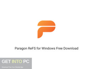 Paragon ReFS for Windows Free Download-GetintoPC.com