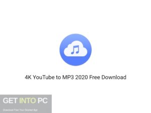 4K YouTube to MP3 2020 Free Download GetIntoPC.com