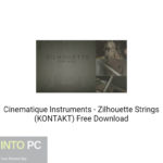 Cinematique Instruments – Zilhouette Strings (KONTAKT) Free Download