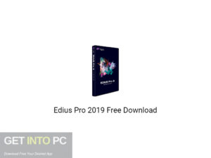 Edius Pro 2019 Free Download-GetintoPC.com