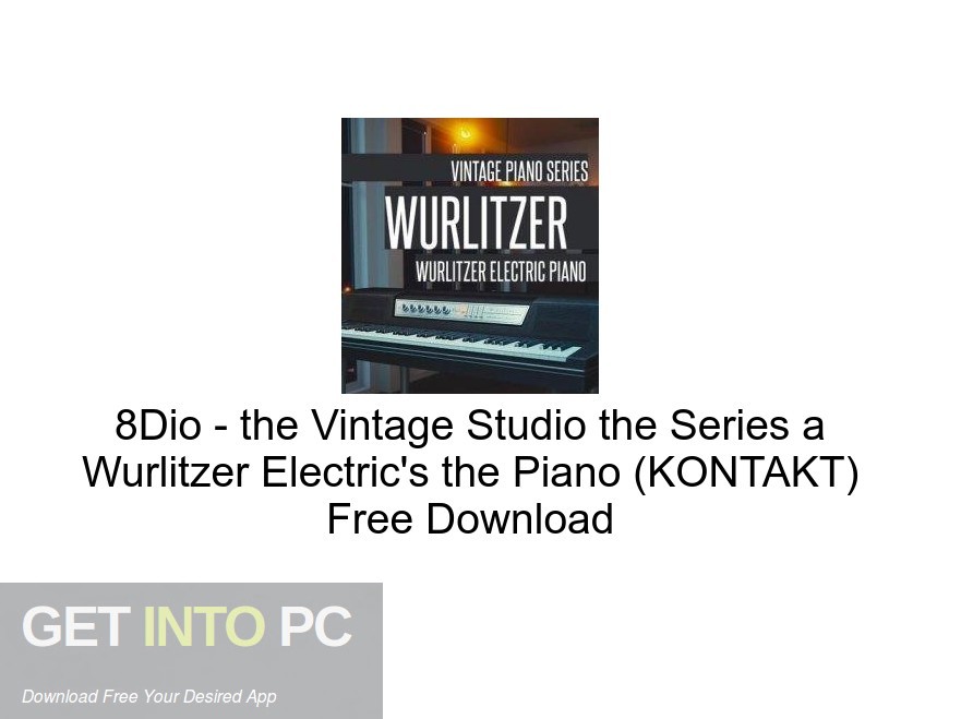 8Dio - the Vintage Studio the Series a Wurlitzer Electric's the Piano (KONTAKT) Free Download