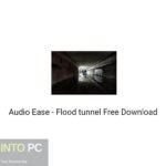 Audio Ease – Flood tunnel Free Download