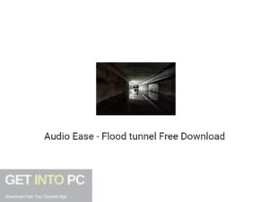 Audio Ease Flood tunnel Free Download-GetintoPC.com