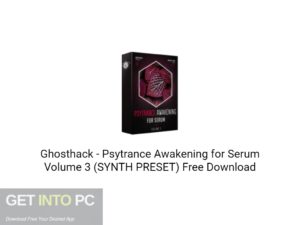 Ghosthack Psytrance Awakening for Serum Volume 3 (SYNTH PRESET) Free Download-GetintoPC.com