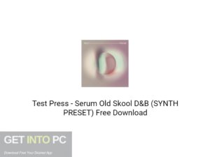Test Press Serum Old Skool D&B (SYNTH PRESET) Free Download-GetintoPC.com