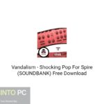 Vandalism – Shocking Pop For Spire (SOUNDBANK) Free Download