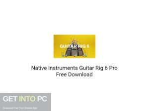 Native Instruments Guitar Rig 6 Pro Free Download-GetintoPC.com.jpeg
