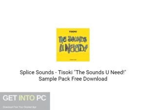 Splice Sounds Tisoki The Sounds U Need! Sample Pack Free Download-GetintoPC.com.jpeg