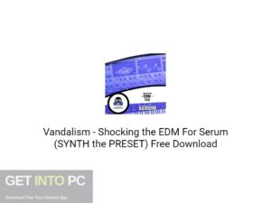Vandalism Shocking the EDM For Serum (SYNTH the PRESET) Free Download-GetintoPC.com.jpeg